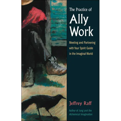 The Practice of Ally Work: Meeting and Partnering with Your Spirit Guide in the Imaginal World