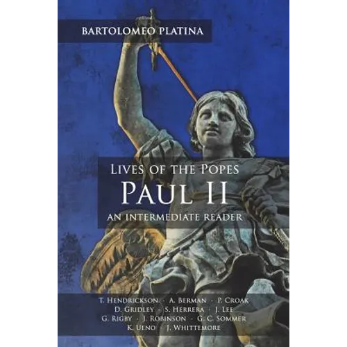 Bartolomeo Platina: Lives of the Popes, Paul II: An Intermediate Reader: Latin Text with Running Vocabulary and Commentary