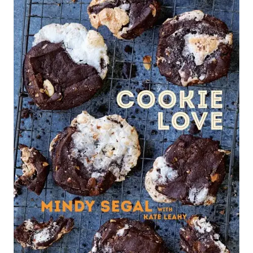 Cookie Love: More Than 60 Recipes and Techniques for Turning the Ordinary Into the Extraordinary [A Baking Book]