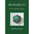 Probability: For the Enthusiastic Beginner