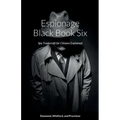 Espionage Black Book Six: Spy Tradecraft for Citizens Explained