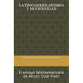 Latinoamericanismo Y Modernidad: El ensayo latinoamericano de Arturo Úslar Pietri