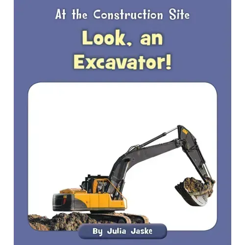 Look, an Excavator!