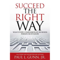 Succeed the Right Way: What Every Compassionate Business Person Must Know
