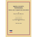 Smith County, Tennessee, Bible and Tombstone Records. with Some Church Minutes.