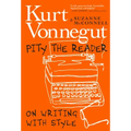 Pity the Reader: On Writing with Style