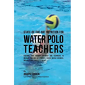 State-Of-The-Art Nutrition for Water Polo Teachers: Teaching Your Students Advanced RMR Techniques to Increase Arm and Leg Strength, Reduce Muscle Sor