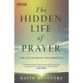 The Hidden Life of Prayer: The Life-Blood of the Christian