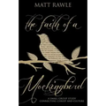 The Faith of a Mockingbird: A Small Group Study Connecting Christ and Culture