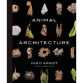 Animal Architecture: Photographs of Natural Habitats