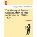 The History of South-Carolina, from its first settlement in 1670 to ... 1808. VOL. I.