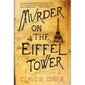 Murder on the Eiffel Tower: A Victor Legris Mystery