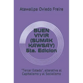 Buen Vivir (Sumak Kawsay) 5ta. Edicion: "tercer Estado," Alterativa Al Capitalismo Y Al Socialismo
