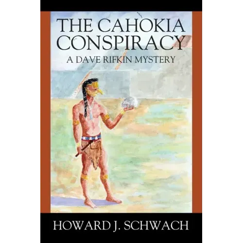 The Cahokia Conspiracy: A Dave Rifkin Mystery