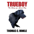 Trueboy: The Story of a Great Dog