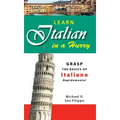 Learn Italian in a Hurry: Grasp the Basics of Italian Rapidamente!