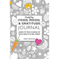 Food, Mood, & Gratitude Journal: Learn to Take Charge of Your Health & Feel Great