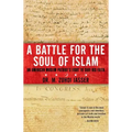 A Battle for the Soul of Islam: An American Muslim Patriot's Fight to Save His Faith