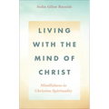 Living with the Mind of Christ: Mindfulness in Christian Spirituality