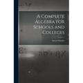 A Complete Algebra for Schools and Colleges