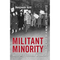 Militant Minority: British Columbia Workers and the Rise of a New Left, 1948-1972