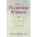 The Art of Becoming Human: Patterns of Growth, the Adventure of Living, Love & Separation, Limitless Possibilities