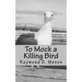 To Mock a Killing Bird