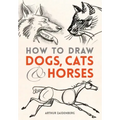 How to Draw Dogs, Cats and Horses