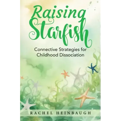 Raising Starfish: Connective Strategies for Childhood Dissociation