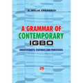 A Grammar of Contemporary Igbo. Constituents, Features and Processes