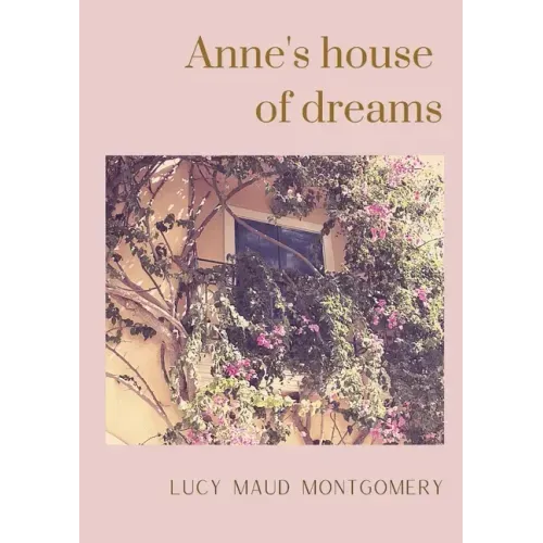 Anne's house of dreams: The fifth book in the Anne of Green Gables series, written by Lucy Maud Montgomery about Anne Shirley
