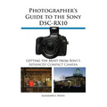 Photographer's Guide to the Sony Dsc-Rx10