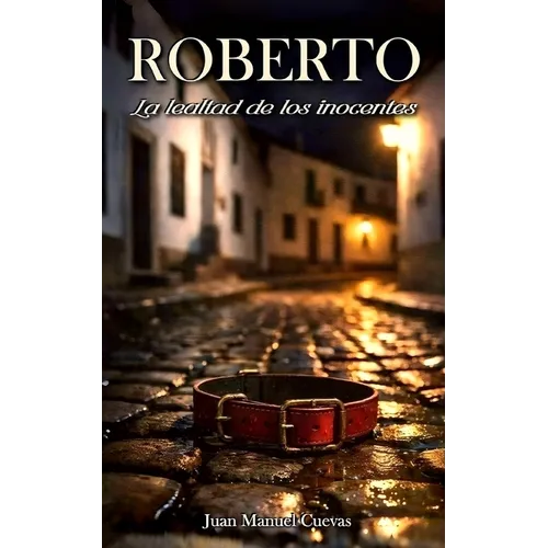 Roberto: La lealtad de los inocentes