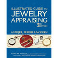 Illustrated Guide to Jewelry Appraising (3rd Edition): Antique, Period & Modern
