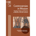 Controversies in Mission: Theology, People, and Practice of Mission in the 21st Century