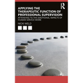 Applying the Therapeutic Function of Professional Supervision: Attending to the Emotional Impacts of Human Service Work