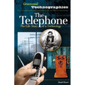 The Telephone: The Life Story of a Technology