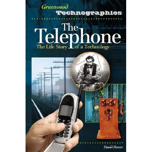 The Telephone: The Life Story of a Technology