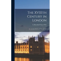 The XVIIIth Century in London: an Account of Its Social Life and Arts