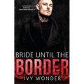 Bride Until the Border: A Dark Mafia Romance