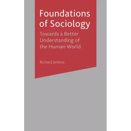 Foundations of Sociology: Towards a Better Understanding of the Human World