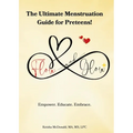Flow & Glow The Ultimate Menstruation Guide for Preteens