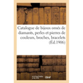Catalogue de Bijoux Ornés de Diamants, Perles Et Pierres de Couleurs, Broches, Bracelets: Colliers, Diadèmes, Boucles d'Oreilles, Bagues