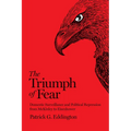 The Triumph of Fear: Domestic Surveillance and Political Repression from McKinley to Eisenhower