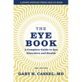 The Eye Book: A Complete Guide to Eye Disorders and Health