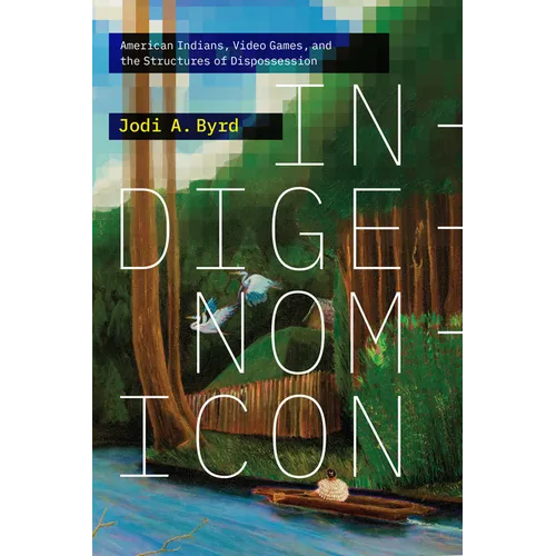 Indigenomicon: American Indians, Video Games, and the Structures of Dispossession
