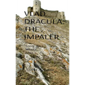 Vlad Dracula: The Impaler