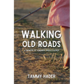 Walking Old Roads: A Memoir of Kindness Rediscovered