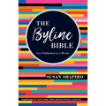 The Byline Bible: Get Published in Five Weeks