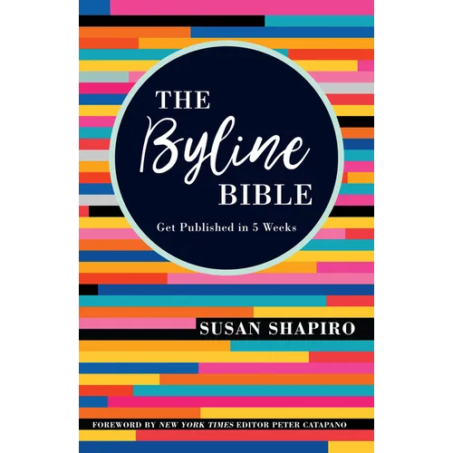 The Byline Bible: Get Published in Five Weeks